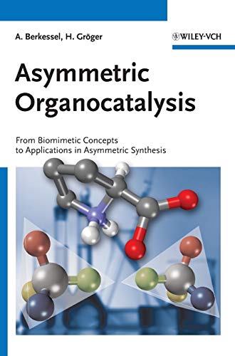 Stock image for Asymmetric Organocatalysis From Biomimetic Concepts to Applications in Asymmetric Synthesis for sale by Buchpark
