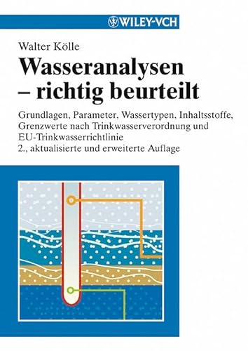 Beispielbild fr Wasseranalysen - richtig beurteilt Grundlagen, Parameter, Wassertypen, Inhaltsstoffe, Grenzwerte nach Trinkwasserverordnung und EU-Trinkwasserrichtlinie zum Verkauf von Buchpark