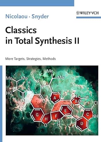 Classics in Total Synthesis II: More Targets, Strategies, Methods (Biotechnology: A Multi-Volume Comprehensive Treatise) (9783527306855) by Nicolaou, K. C.; Snyder, S. A.