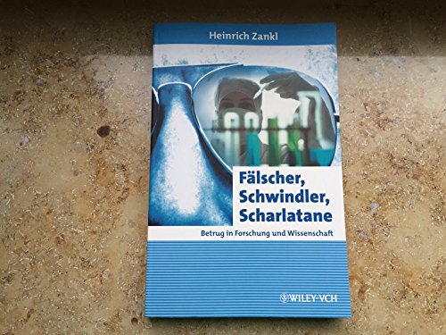 Fälscher, Schwindler, Scharlatane : Betrug in Forschung und Wissenschaft. Heinrich Zankl / Erlebnis Wissenschaft - Zankl, Heinrich (Verfasser)