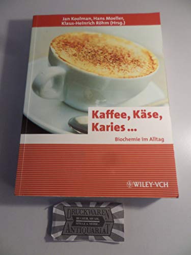 9783527307920: Kaffee, Kase, Karies - Biochemie Im Alltag (Sonderausgabe)