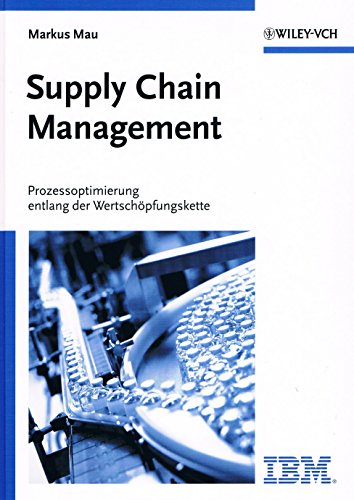 Beispielbild fr Supply Chain Management. Prozessoptimierung entlang der Wertschpfungskette von Markus Mau (Autor) SCM Chemische Industrie Efficient Consumer Response ECR Lebensmittelwirtschaft Prozessanalyse Prozessmanagement Prozessoptimierung Verfahrenstechnik Wertschpfungskette Wirtschaft Betriebswirtschaft Management zum Verkauf von BUCHSERVICE / ANTIQUARIAT Lars Lutzer