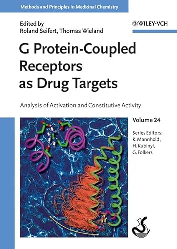 9783527308194: G ProteinCoupled Receptors as Drug Targets: Analysis of Activation and Constitutive Activity, Vol. 24: Analysis of Activation and Constitutive ... and ... (Methods & Principles in Medicinal Chemistry)