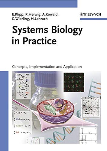 Systems Biology in Practice: Concepts, Implementation and Application - Klipp, Edda,Herwig, Ralf,Kowald, Axel,Wierling, Christoph,Lehrach, Hans