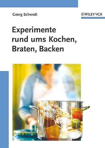 Experimente rund ums Kochen, Braten, Backen