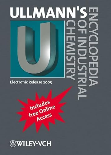 Ullmann's encyclopedia of industrial chemistry : includes free online access. Ullmann's encyclopedia of industrial chemistry ; 2005