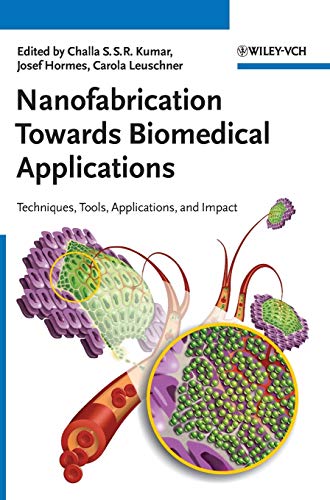 Nanofabrication Towards Biomedical Applications Techniques, Tools, Applications, and Impact - Kumar, Challa S. S. R., Josef Hormes und Carola Leuschner