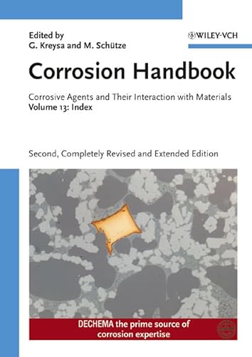 9783527311293: Corrosion Handbook: Corrosive Agents and Their Interaction with Materials Index (Kreysa Continuation Series)