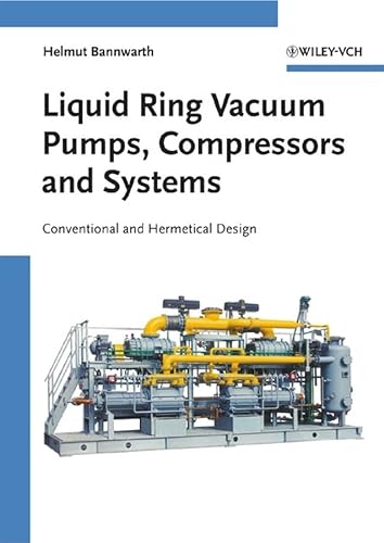 9783527312498: Liquid Ring Vacuum Pumps, Compressors and Systems: Conventional and Hermetic Design