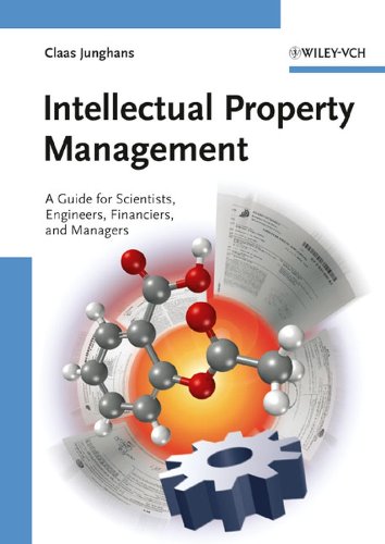 Stock image for Intellectual Property Management: A Guide for Scientists, Engineers, Financiers, and Managers Junghans, Claas; Levy, Adam; Sander, Rolf; Boeckh, Tobias; Heerma, Jan Dirk and Regierer, Christoph for sale by Aragon Books Canada