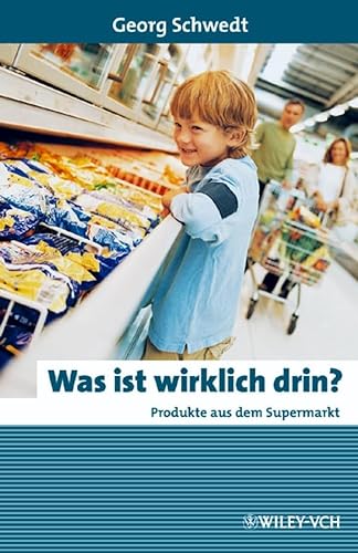 9783527314379: Was ist Wirklich Drin?: Produkte aus dem Supermarkt (Erlebnis Wissenschaft)