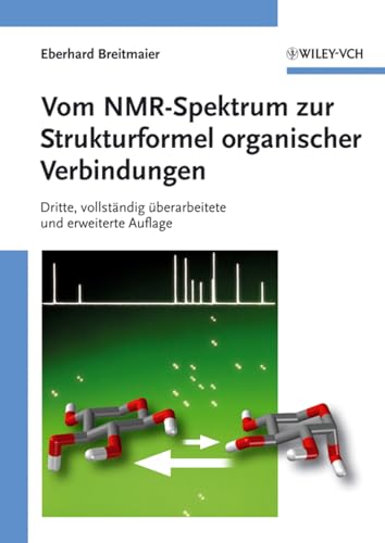 Stock image for Vom NMR-Spektrum zur Strukturformel organischer Verbindungen: Dritte, Vollstandig Uberarbeitete Und Erweiterte Auflage for sale by medimops