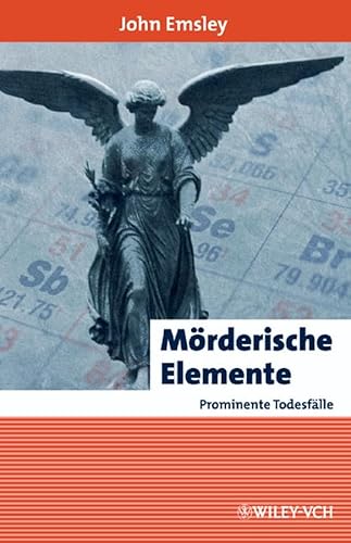 MÃ¶rderische Elemente, prominente TodesfÃ¤lle (Erlebnis Wissenschaft) (German Edition) (9783527315000) by Emsley, John