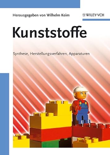 Kunststoffe: Synthese, Herstellungsverfahren, Apparaturen - Keim, Wilhelm