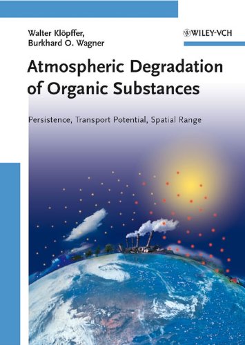 Stock image for Atmospheric Degradation of Organic Substances: Persistence, Transport Potential, Spatial Range for sale by Phatpocket Limited