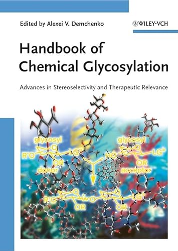 9783527317806: HANDBOOK OF CHEMICAL GLYCOSYLATION - ADVANCES IN STEREOSELECTIVITY AND THERAPEUTIC RELEVANCE