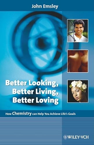 Beispielbild fr Better Looking, Better Living, Better Loving: How Chemistry Can Help You Achieve Life's Goals zum Verkauf von WorldofBooks