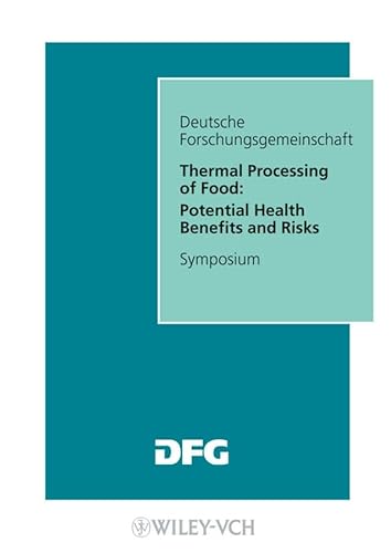 Imagen de archivo de Thermal Processing of Food: Potential Health Benefits and Risks (Forschungsberichte (DFG)) a la venta por Book House in Dinkytown, IOBA