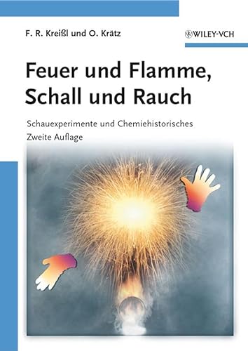 9783527322763: Feuer und Flamme, Schall und Rauch: Schauexperimente und Chemiehistorisches