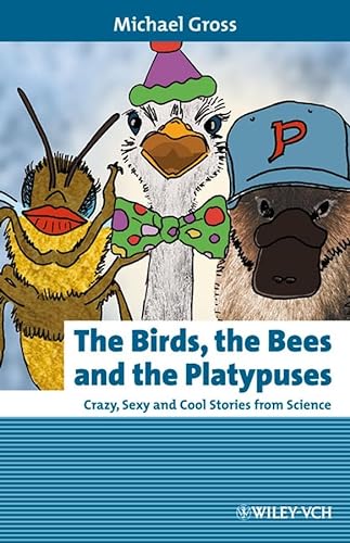Stock image for The Birds, the Bees and the Platypuses: Crazy, Sexy and Cool Stories from Science for sale by ThriftBooks-Dallas