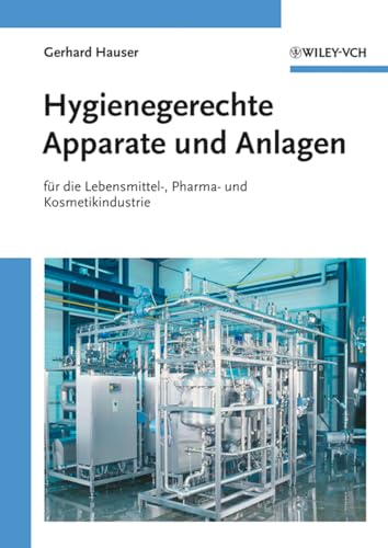 9783527322916: Hygienegerechte Apparate Und Anlagen: In Der Lebensmittel-, Pharma- Und Kosmetikindustrie