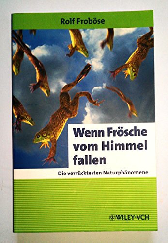 Wenn Frösche vom Himmel fallen: Die verrücktesten Naturphänomene (Erlebnis Wissenschaft) - Froböse, Rolf