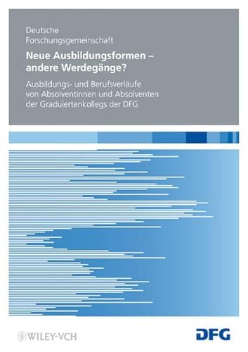 Stock image for Neue Ausbildungsformen - andere Werdegnge? Ausbildungs- und Berufsverlufe von Absolventinnen und Absolventen der Graduiertenkollegs der DFG for sale by Buchpark