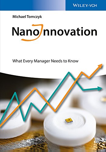 NanoInnovation: What Every Manager Needs to Know What Every Manager Needs to Know - Tomczyk, Michael