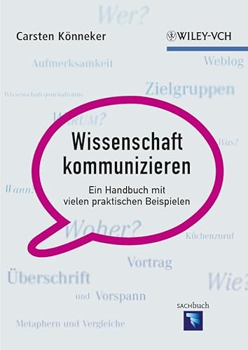 Wissenschaft kommunizieren: Ein Handbuch mit vielen praktischen Beispielen (9783527328956) by KÃ¶nneker, Carsten