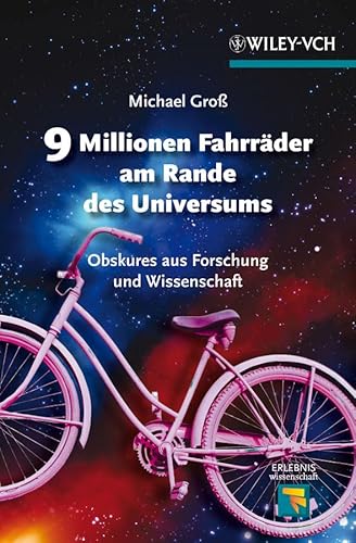 Beispielbild fr 9 Millionen Fahrrder am Rande des Universums: Obskures aus Forschung und Wissenschaft (Erlebnis Wissenschaft) zum Verkauf von medimops