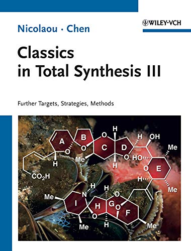 Classics in Total Synthesis III: Further Targets, Strategies, Methods (9783527329571) by Nicolaou, K. C.; Chen, Jason S.