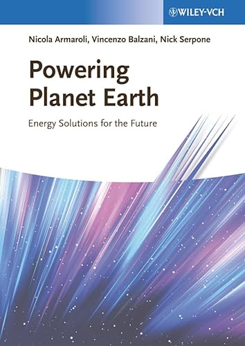 Powering Planet Earth: Energy Solutions for the Future - Armaroli, Nicola, Vincenzo Balzani and Nick Serpone