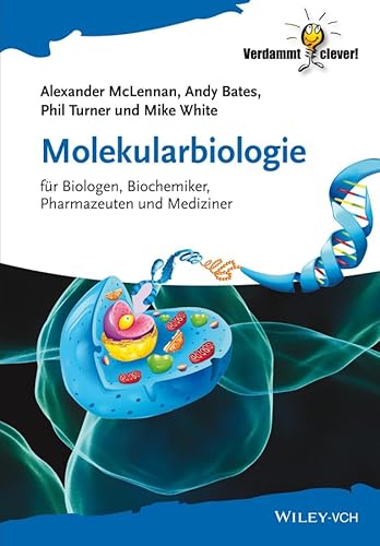 Molekularbiologie für Biologen, Biochemiker, Pharmazeuten und Mediziner - McLennan, Alexander, Andy Bates und Phil Turner