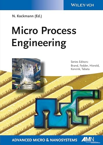 Micro Process Engineering: Fundamentals, Devices, Fabrication, and Applications (Advanced Micro and Nanosystems) - Norbert Kockmann, Oliver Brand, Jan G. Korvink, Gary K. Fedder, Osamu Tabata, Christofer Hierold