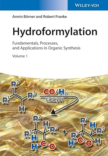 9783527335527: Hydroformylation: Fundamentals, Processes, and Applications in Organic Synthesis, 2 Volumes