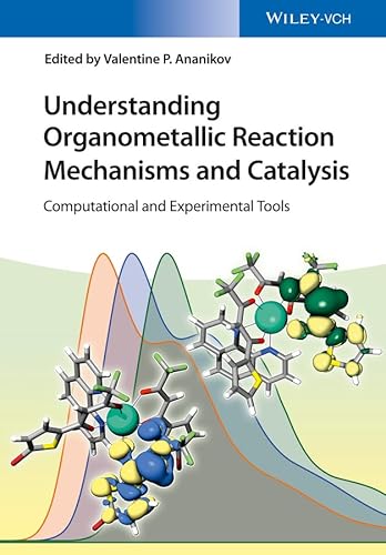 9783527335626: Understanding Organometallic Reaction Mechanisms and Catalysis: Computational and Experimental Tools