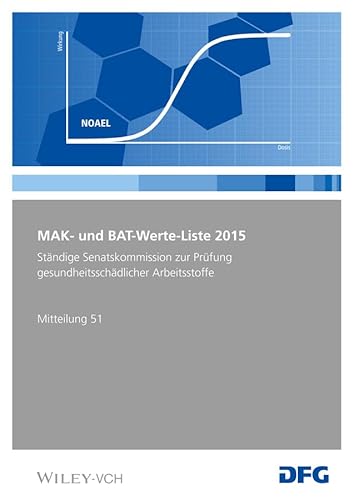 9783527339778: MAK- und BAT-Werte-Liste 2015: Maximale Arbeitsplatzkonzentrationen und Biologische Arbeitsstofftoleranzwerte. Senatskommission zur Prfung ... 51 (Mak - Werte - Liste DFG (VCH) *)