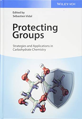 Stock image for Protecting Groups: Strategies and Applications in Carbohydrate Chemistry for sale by Ria Christie Collections