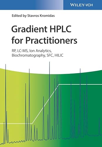 Stock image for Gradient HPLC for Practitioners: RP, LC-MS, Ion Analytics, Biochromatography, SFC, HILIC for sale by Books Unplugged