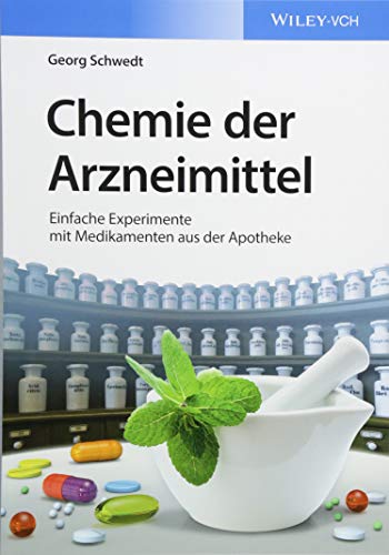 Chemie der Arzneimittel : Einfache Experimente mit Medikamenten aus der Apotheke - Georg Schwedt