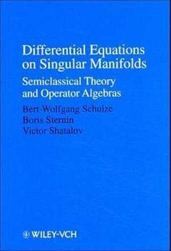 9783527400867: Differential Equations on Singular Manifolds: Semiclassical Theory and Operator Algebras (Mathematical Topics S.)