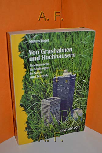 Von Grashalmen und HochhÃ¤usern: Mechanische SchÃ¶pfungen in Natur und Technik (German Edition) (9783527403035) by Vogel, Steven