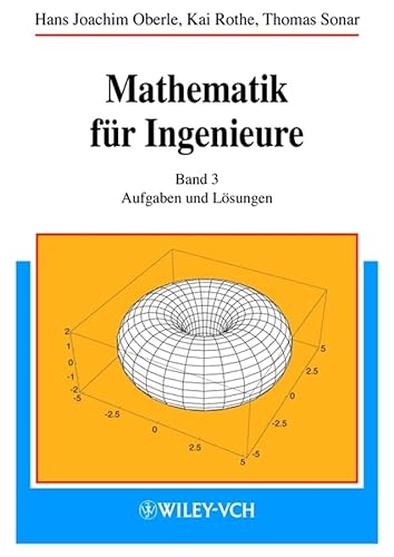 Mathematik für Ingenieure: Band 3: Aufgaben und Lösungen - Oberle, Hans Joachim, Kai Rothe und Thomas Sonar