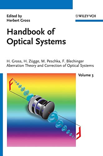 Handbook of Optical Systems, Volume 3: Aberration Theory and Correction of Optical Systems (9783527403790) by Gross, Herbert; ZÂ¿gge, Hannfried; Peschka, Martin; Blechinger, Fritz