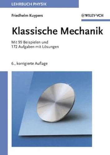 Klassische Mechanik : Mit 99 Beispielen und 172 Aufgaben mit Lösungen - Kuypers, Friedhelm