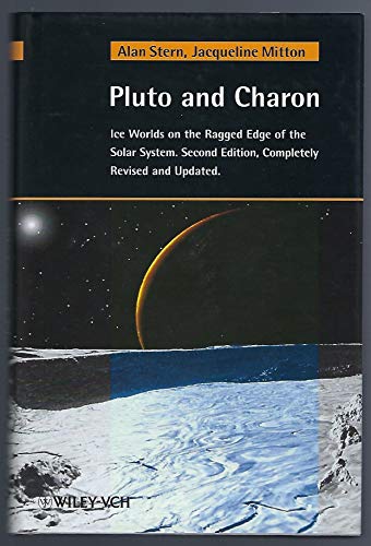 Pluto and Charon: Ice Worlds on the Ragged Edge of the Solar System, 2nd Edition (9783527405565) by Stern, Alan; Mitton, Jacqueline