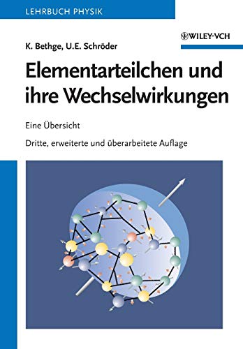 Elementarteilchen und ihre Wechselwirkungen: Eine Ãœbersicht (German Edition) (9783527405879) by Bethge, Klaus; SchrÃ¶der, Ulrich E.