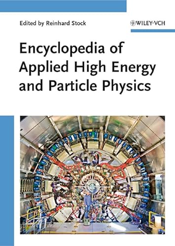 Stock image for Encyclopedia of Applied High Energy and Particle Physics (Encyclopedia of Applied Physics) for sale by dsmbooks