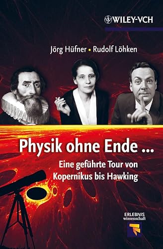 Imagen de archivo de Physik ohne Ende: Eine gefhrte Tour von Kopernikus bis Hawking (Erlebnis Wissenschaft) a la venta por medimops