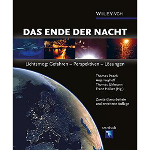 Das Ende der Nacht: Lichtsmog: Gefahren - Perspektiven - Lösungen - Thomas Posch